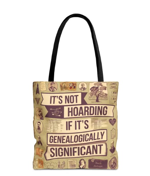 Introducing the ultimate tote for those who know that one person’s clutter is another’s genealogical goldmine! The "It’s Not Hoarding if It’s Genealogically Significant" tote bag is the perfect companion for anyone who treasures old photos, dusty documents, and family heirlooms with a story to tell.

Crafted for the serious genealogist (or the relative who never met a family relic they didn’t love), this tote is available in 18" x 18" to stash everything from fragile birth certificates to that mysterious box of letters from Aunt Mabel. Made with durable spun polyester and featuring double-stitched seams, this bag is as tough as your passion for family history. And with five handle colors to choose from, it’s as stylish as it is functional.

Whether you’re headed to the archives or just need a bag that says, "I come with stories," this tote has got you covered. Because let’s be honest—if it’s genealogically significant, it deserves a tote of its own!